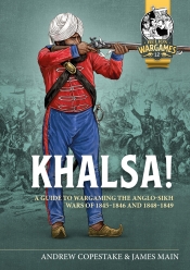 Khalsa! : A Guide to Wargaming the Anglo-Sikh Wars 1845-1846 and 1848-1849