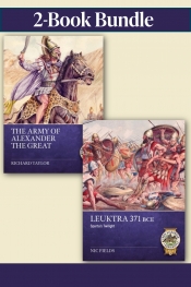 Classical Conflicts Bundle: Sparta�s Decline to Alexander�s Dominance : Leuktra 371 BCE and The Army of Alexander the Great
