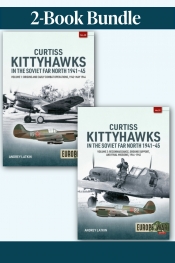 Curtiss Kittyhawks in the Soviet Far North 1941-45 Bundle: Volumes 1-2 : urtiss Kittyhawks in the Soviet Far North 1941�45