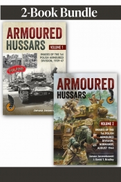 Armoured Hussars: The Two-Volume Bundle : The Polish 1st Armoured Division in Pictures, 1939–1947, with a Detailed Focus on Normandy Armoured Hussars: The Two-Volume Bundle : The Polish 1st Armoured Division in Pictures, 1939–1947, with a Detailed Focus on Normandy