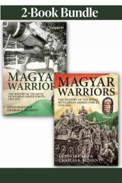 Magyar Warriors: The History of the Royal Hungarian Armed Forces 1919–1945. The PDF eBook Bundle : Volumes 1 and 2: Military Development, Armour, Air Power and Combat Operations Magyar Warriors: The History of the Royal Hungarian Armed Forces 1919–1945. The PDF eBook Bundle : Volumes 1 and 2: Military Development, Armour, Air Power and Combat Operations