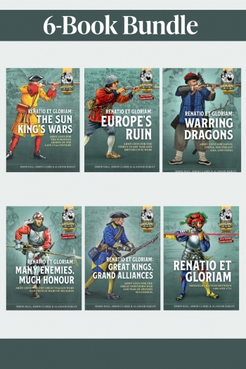 Renatio et Gloriam Bundle: Wargaming the Age of Kings and Empires : Epic Miniature Battles Across Europe, Asia, and Beyond (1494–1721) Renatio et Gloriam Bundle: Wargaming the Age of Kings and Empires : Epic Miniature Battles Across Europe, Asia, and Beyond (1494–1721)