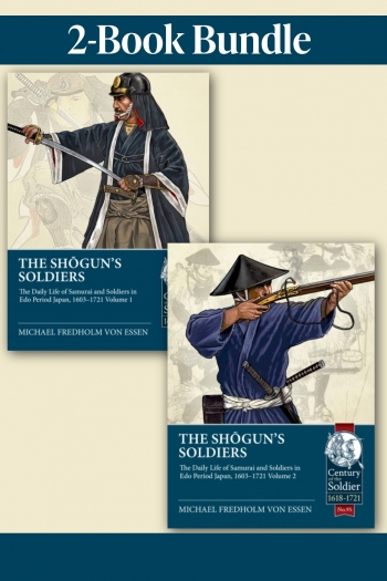 The Shogun's Soldiers Bundle: Volumes 1-2 : Edo Period Samurai & Soldiers (1603–1721) The Shogun's Soldiers Bundle: Volumes 1-2 : Edo Period Samurai & Soldiers (1603–1721)