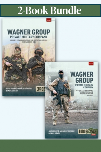 Wagner Group Private Military Company Bundle: Volumes 1-2 : Emergence and Strategic Foundations of Private Military Companies Wagner Group Private Military Company Bundle: Volumes 1-2 : Emergence and Strategic Foundations of Private Military Companies