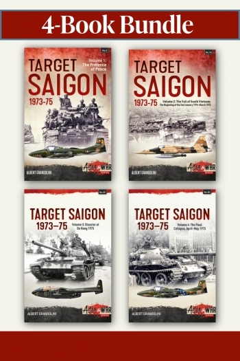 Target Saigon 1973-75 Bundle: Volumes 1-4 : The Fall of South Vietnam, 1973–75 Target Saigon 1973-75 Bundle: Volumes 1-4 : The Fall of South Vietnam, 1973–75