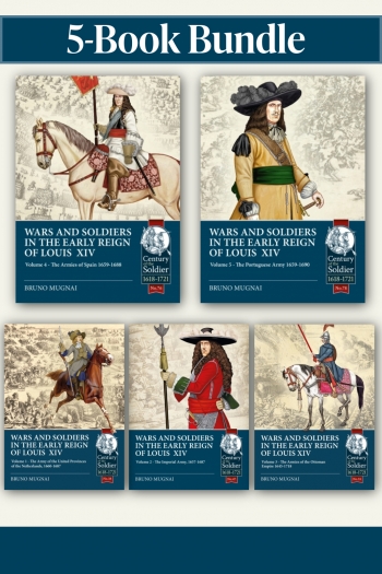 Wars and Soldiers in the Early Reign of Louis XIV Bundle: Volumes 1-5 : Wars & Soldiers in the Early Reign of Louis XIV: A Five-Volume Bundle of Seventeenth-Century Military Forces