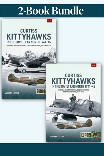 Curtiss Kittyhawks in the Soviet Far North 1941-45 Bundle: Volumes 1-2 : urtiss Kittyhawks in the Soviet Far North 1941–45 Curtiss Kittyhawks in the Soviet Far North 1941-45 Bundle: Volumes 1-2 : urtiss Kittyhawks in the Soviet Far North 1941–45