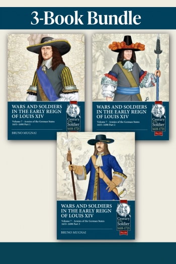 Wars and Soldiers in the Early Reign of Louis XIV Volume 7: Part 1, 2 & 3 : German Armies in the Age of Louis XIV, 1655�1690