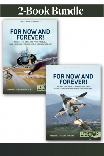 For Now and Forever! The 1992 Coup detat Attempts in Venezuela Volumes 1-2