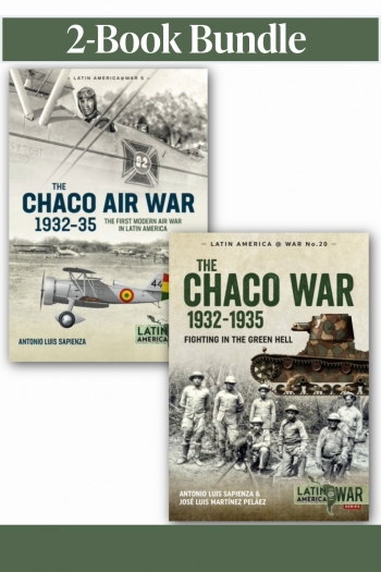 The Chaco War 1932�1935 & The Chaco Air War 1932�35