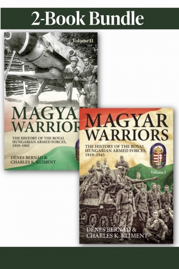 Magyar Warriors: The History of the Royal Hungarian Armed Forces 1919–1945. The PDF eBook Bundle : Volumes 1 and 2: Military Development, Armour, Air Power and Combat Operations Magyar Warriors: The History of the Royal Hungarian Armed Forces 1919–1945. The PDF eBook Bundle : Volumes 1 and 2: Military Development, Armour, Air Power and Combat Operations