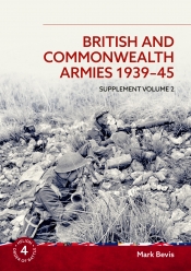 British and Commonwealth Armies 1939-45 Supplement Volume 2 : Helion Order of Battle Volume 4