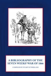 A Bibliography of the Seven Weeks' War of 1866 A Bibliography of the Seven Weeks' War of 1866