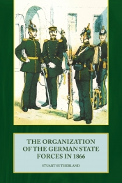 The Organization of the German State Forces in 1866 The Organization of the German State Forces in 1866