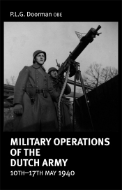Military Operations Of The Dutch Army 10-17 May 1940 Military Operations Of The Dutch Army 10-17 May 1940