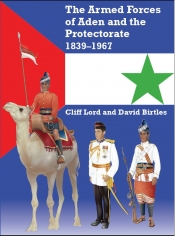 The Armed Forces Of Aden And The Protectorate 1839-1967 The Armed Forces Of Aden And The Protectorate 1839-1967