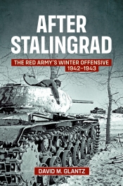 After Stalingrad : The Red Army's Winter Offensive 1942-1943 After Stalingrad : The Red Army's Winter Offensive 1942-1943