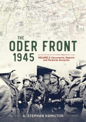 The Oder Front 1945 Volume 2 : Documents Reports & Personal Accounts The Oder Front 1945 Volume 2 : Documents Reports & Personal Accounts
