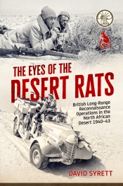 The Eyes of the Desert Rats : British Long-Range Reconnaissance Operations in the North African Desert 1940-43 The Eyes of the Desert Rats : British Long-Range Reconnaissance Operations in the North African Desert 1940-43