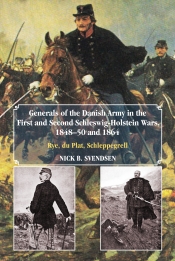 Generals of the Danish Army in the First and Second Schleswig-Holstein Wars 1848-50 and 1864 : Rye, Du Plat, Schleppegrell Generals of the Danish Army in the First and Second Schleswig-Holstein Wars 1848-50 and 1864 : Rye, Du Plat, Schleppegrell