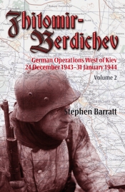 Zhitomir-Berdichev German Operations West of Kiev 24 December 1943-31 January 1944 Volume 2 Zhitomir-Berdichev German Operations West of Kiev 24 December 1943-31 January 1944 Volume 2