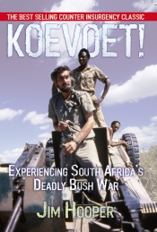 Koevoet! : Experiencing South Africa's Deadly Bush War Koevoet! : Experiencing South Africa's Deadly Bush War