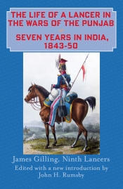 The Life of a Lancer in the Wars of the Punjab : Seven Years in India 1843-50 The Life of a Lancer in the Wars of the Punjab : Seven Years in India 1843-50