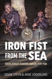 Iron Fist from the Sea : South Africa's Seaborne Raiders 1978-1988 Iron Fist from the Sea : South Africa's Seaborne Raiders 1978-1988