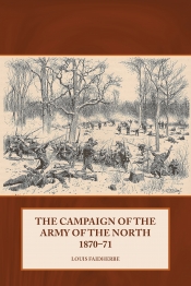 The Campaign of the Army of the North 1870-71 The Campaign of the Army of the North 1870-71