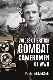 Voices of British Combat Cameramen of WWII Voices of British Combat Cameramen of WWII