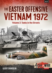 The Easter Offensive Vietnam 1972 Volume 2 : Tanks in the Streets The Easter Offensive Vietnam 1972 Volume 2 : Tanks in the Streets