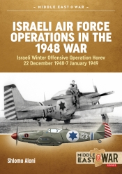 Israeli Air Force Operations in the 1948 War : Israeli Winter Offensive Operation Horev 22 December 1948-7 January 1949 Israeli Air Force Operations in the 1948 War : Israeli Winter Offensive Operation Horev 22 December 1948-7 January 1949