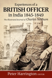 Experiences of a Young British Officer in India, 1845-1849 : The Illustrated Journal of Charles Nedham Experiences of a Young British Officer in India, 1845-1849 : The Illustrated Journal of Charles Nedham