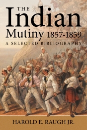 The Raugh Bibliography of the Indian Mutiny : 1857-1859 The Raugh Bibliography of the Indian Mutiny : 1857-1859