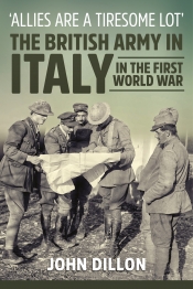 Allies are a Tiresome Lot : The British Army in Italy in the First World War Allies are a Tiresome Lot : The British Army in Italy in the First World War