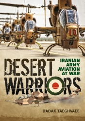 Desert Warriors : Iranian Army Aviation At War Desert Warriors : Iranian Army Aviation At War