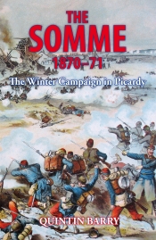 The Somme 1870-71 : The Winter Campaign in Picardy The Somme 1870-71 : The Winter Campaign in Picardy