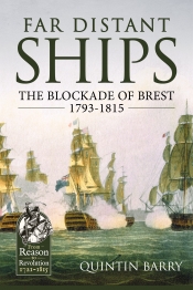 Far Distant Ships : The Blockade of Brest 1793-1815 Far Distant Ships : The Blockade of Brest 1793-1815