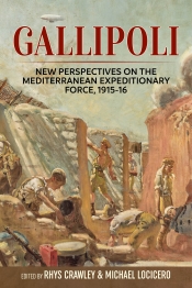 Gallipoli : New Perspectives on the Mediterranean Expeditionary Force, 1915-16 Gallipoli : New Perspectives on the Mediterranean Expeditionary Force, 1915-16