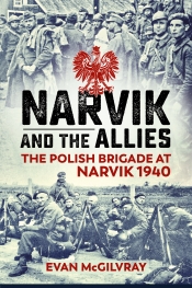Narvik and the Allies : The Polish Brigade at Narvik 1940 Narvik and the Allies : The Polish Brigade at Narvik 1940