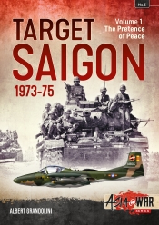 Target Saigon 1973-75 Volume 1 : The Pretence of Peace Target Saigon 1973-75 Volume 1 : The Pretence of Peace