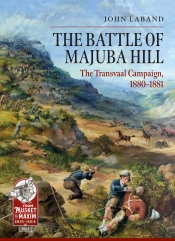 The Battle of Majuba Hill : The Transvaal Campaign 1880-1881 The Battle of Majuba Hill : The Transvaal Campaign 1880-1881