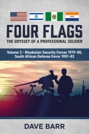 Four Flags the Odyssey of a Professional Soldier Part 2 : Rhodesian Security Forces 1979-80, South African Defence Force 1981-83 Four Flags the Odyssey of a Professional Soldier Part 2 : Rhodesian Security Forces 1979-80, South African Defence Force 1981-83