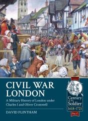 Civil War London : A Military History of London under Charles I and Oliver Cromwell Civil War London : A Military History of London under Charles I and Oliver Cromwell