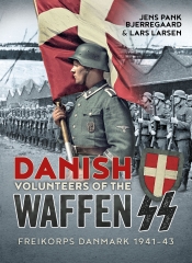 Danish Volunteers of the Waffen-SS : Freikorps Danmark 1941-43 Danish Volunteers of the Waffen-SS : Freikorps Danmark 1941-43