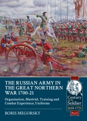 The Russian Army in the Great Northern War 1700-21 : Organisation Material Training and Combat Experience Uniforms The Russian Army in the Great Northern War 1700-21 : Organisation Material Training and Combat Experience Uniforms