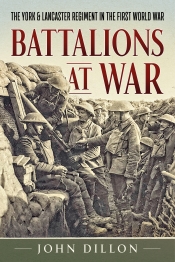 Battalions at War : The York & Lancaster Regiment in the First World War Battalions at War : The York & Lancaster Regiment in the First World War