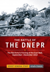 The Battle of the Dnepr : The Red Army's Forcing of the East Wall, September-December 1943 The Battle of the Dnepr : The Red Army's Forcing of the East Wall, September-December 1943
