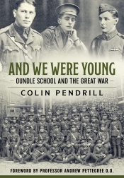 And We Were Young : Oundle School and the Great War And We Were Young : Oundle School and the Great War