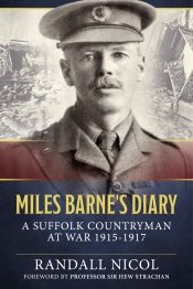 Miles Barne's Diary : A Suffolk Countryman at War 1915-1917 Miles Barne's Diary : A Suffolk Countryman at War 1915-1917